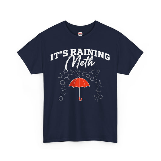 It's Raining Meth T-Shirt